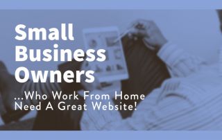 Small Business Owners Working From Home Need a Website