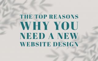 The Top Reasons Why You Need A New Website Design