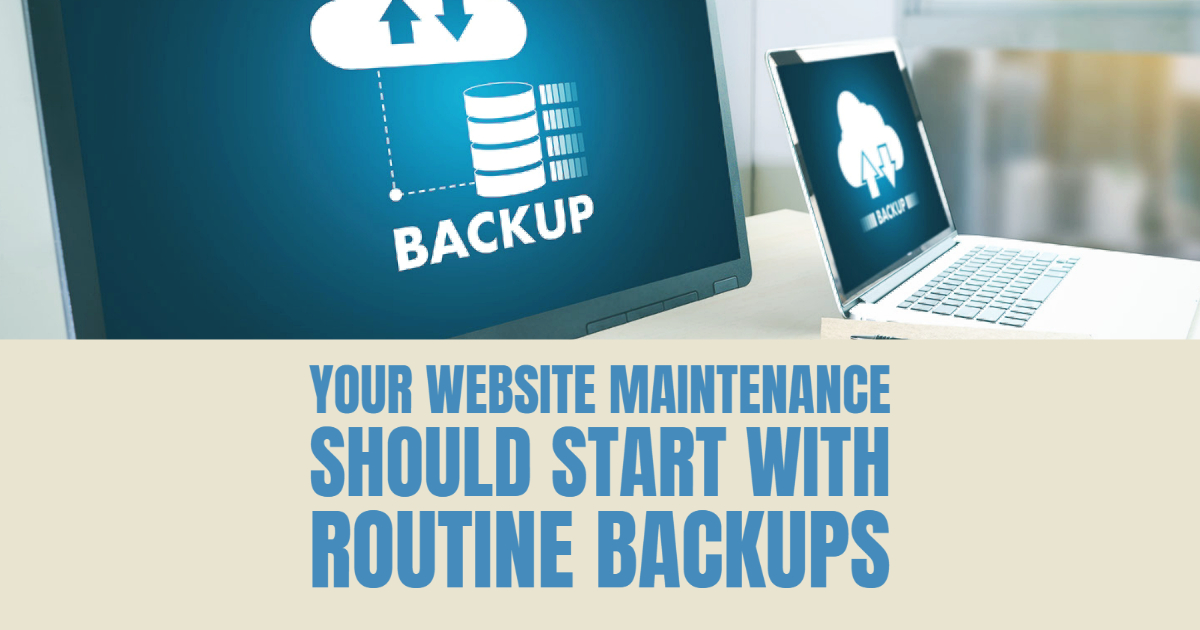 Your Website Maintenance Should Start With Routine Backups