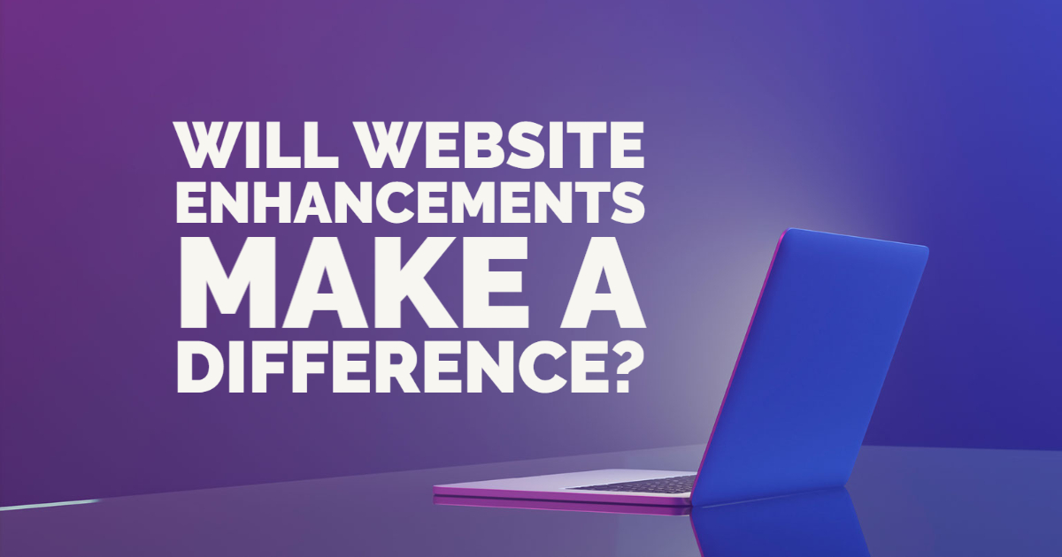 Will Website Enhancements Make a Difference?