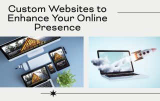 Custom Websites to Enhance Your Online Presence